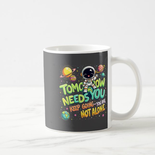 Mug Tomorrow Needs You Motivational Space Astronaut Gr (Droite)