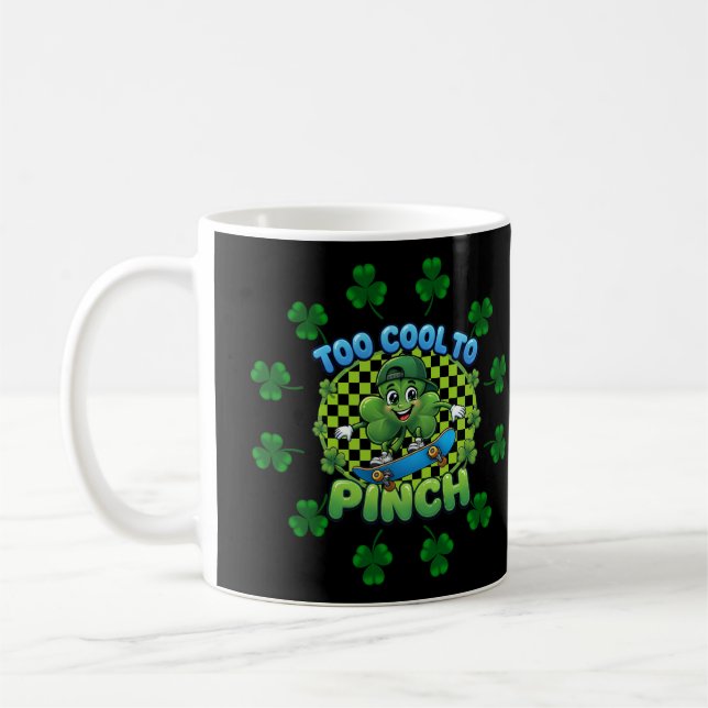 Mug Too Cool to Pinch Skateboard Shamrock St. Patricks (Gauche)