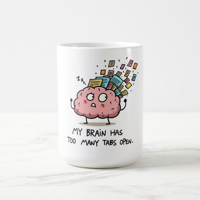 Mug Too Many Tabs Open – Funny Brain T-Shirt (Centre)