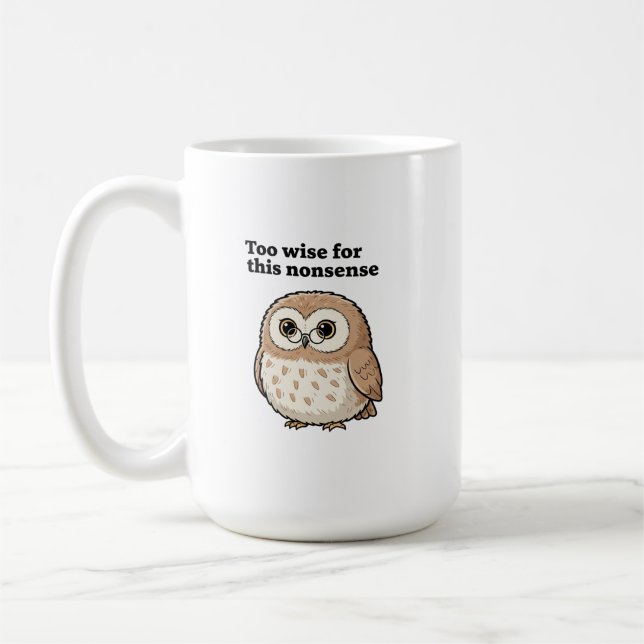 Mug "Too Wise For This Nonsense" Wise Owl Design (Gauche)