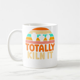 Mug Totally Kiln It Humorous For Unisex Pottery Enthus