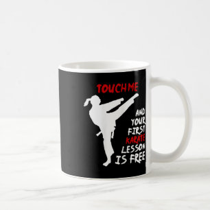 Mug Touchez-Moi Et Votre Première Leçon De Karaté Est 