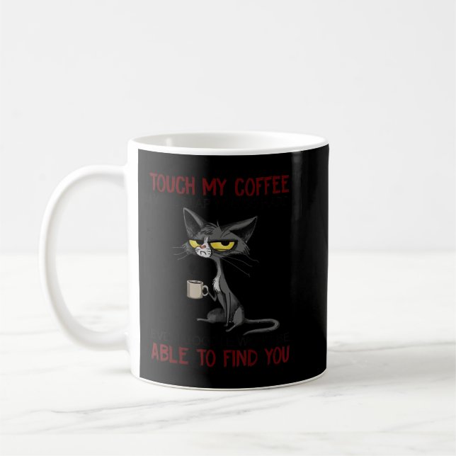 Mug Touchez Mon Café Je Vais Te Frapper Si Dur Chat Dr (Gauche)