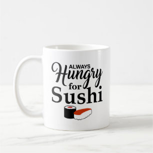 Mug Toujours affamé pour le slogan de sushi