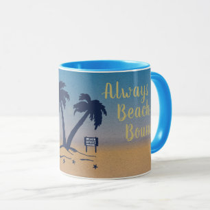 Mug Toujours Au Bord De La Plage !
