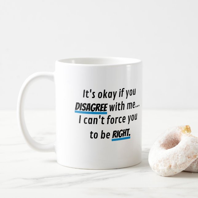 Mug Toujours Droite Funky Sarcastique Novelty (Avec donut)