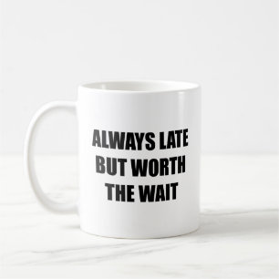 Mug Toujours En Retard, Mais Vaut Le Café D'Attente Mu