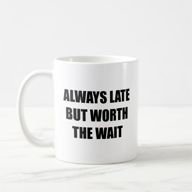 Mug Toujours En Retard, Mais Vaut Le Café D'Attente Mu (Gauche)