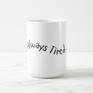 Mug Toujours Fatigué - Texte Ondulé