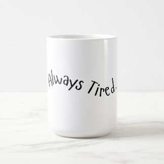Mug Toujours Fatigué - Texte Ondulé