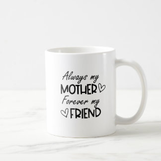 Mug Toujours ma mère pour toujours mon ami