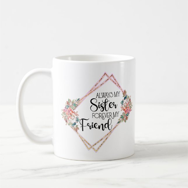 Mug Toujours Ma Soeur Pour Jamais Mon Ami Soeur Cadeau (Gauche)