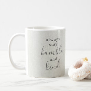 Mug Toujours rester humble et gentil