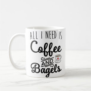 Mug Tous j'ai besoin de café et de bagels