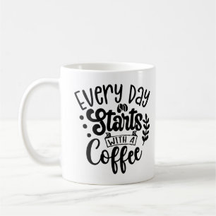 Mug Tous Les Jours Commence Avec Un Café