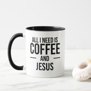 Mug Tout ce dont j'ai besoin, c'est du café et Jésus