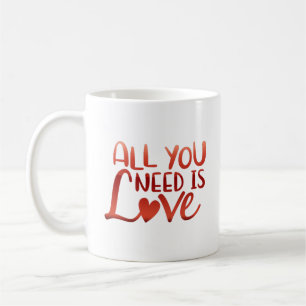 Mug tout ce dont vous avez besoin, c'est d'amour
