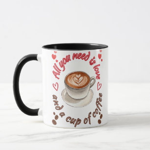 Mug Tout ce dont vous avez besoin est l'amour et une t
