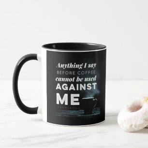 Mug Tout Ce Que Je Dis Ne Peut Pas Être Utilisé Cont