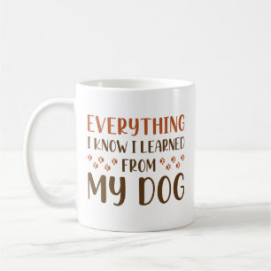 Mug Tout Ce Que Je Sais J'Ai Appris De Mon Chien