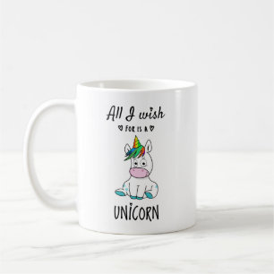 Mug Tout ce que je souhaite est une licorne