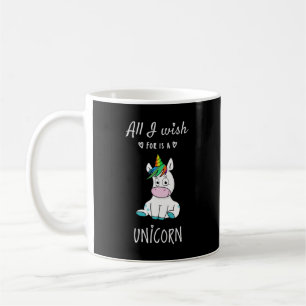 Mug Tout ce que je souhaite est une licorne