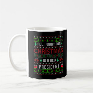 Mug Tout ce que je veux pour Noël est un nouveau prési
