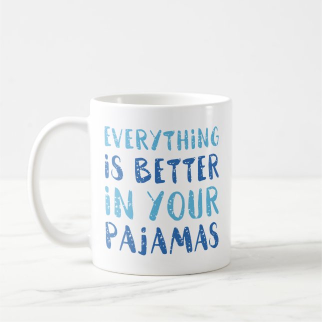 Mug Tout Est Mieux Dans Votre Pyjama (Gauche)