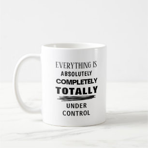 Mug Tout est sous contrôle drôle