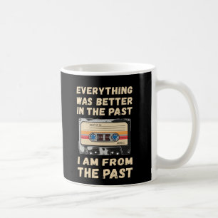 Mug Tout Était Mieux Dans La Cassette Passée