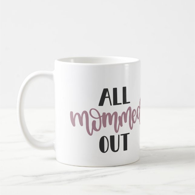 Mug Tout Mommed Out, cadeau pour maman épuisée (Gauche)