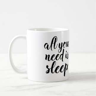 Mug Tout que vous avez besoin est sommeil