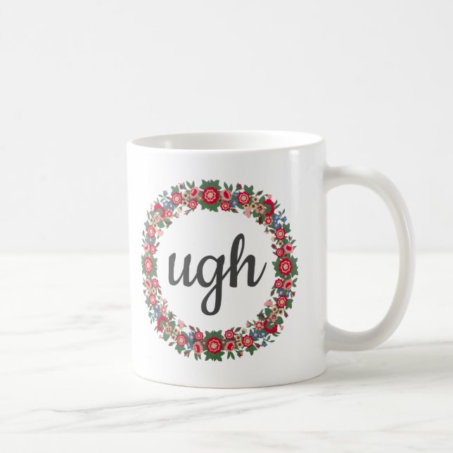 Mug Tout texte UGH Script mignon Citation florale Sarc (Droite)