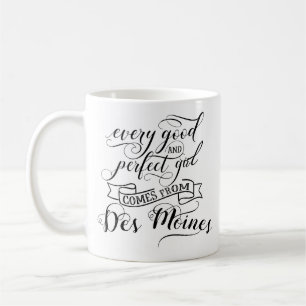 Mug Toute Bonne Et Parfaite Fille Vient De Des Moines