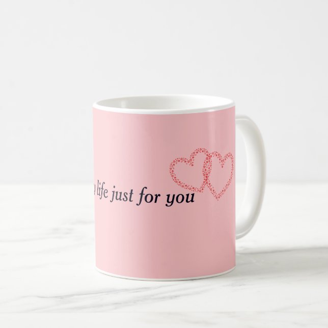 Mug Toute ma vie juste pour toi (Devant droit)