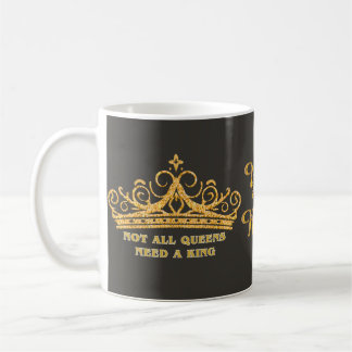 Mug Toutes les reines n'ont pas besoin d'un roi Couron