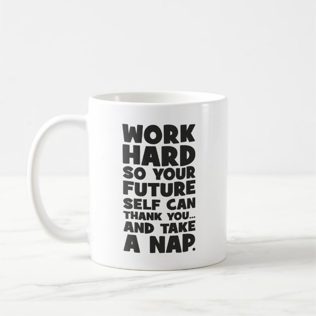 Mug Travaillez dur afin que votre futur soi puisse pre (Gauche)