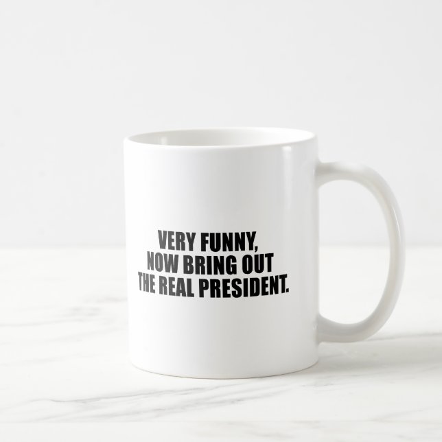 Mug Très drôle, mettez en évidence maintenant le vrai (Droite)