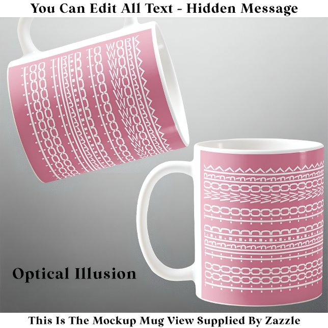 Mug Trop fatigué pour travailler Message caché 136WP T (Créateur téléchargé)