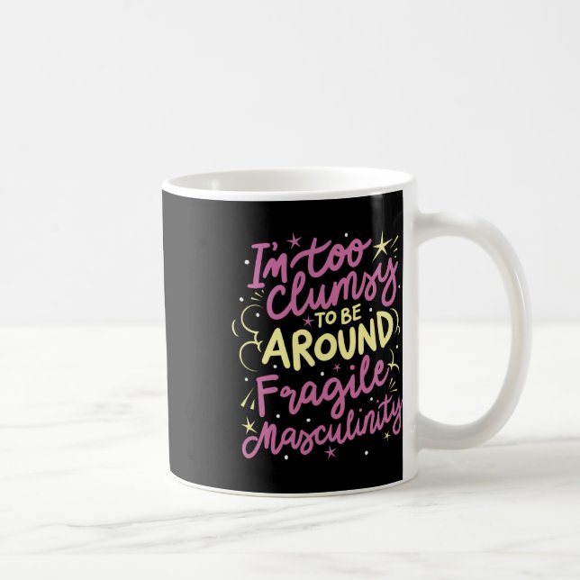 Mug Trop Maladroit Pour Être Autour D'Une Masculinité  (Droite)