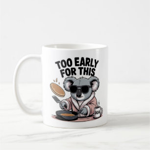 Mug Trop Tôt Pour Ce Petit Déjeuner Drôle De Koala