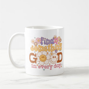 Mug Trouver Quelque Chose De Bon Chaque Jour