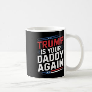 Mug Trump 2024 Prenez l'Amérique Byck Trump Is Your Da