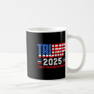 Mug Trump 2025 Reprendre L'Amérique À La 47Ème Préside