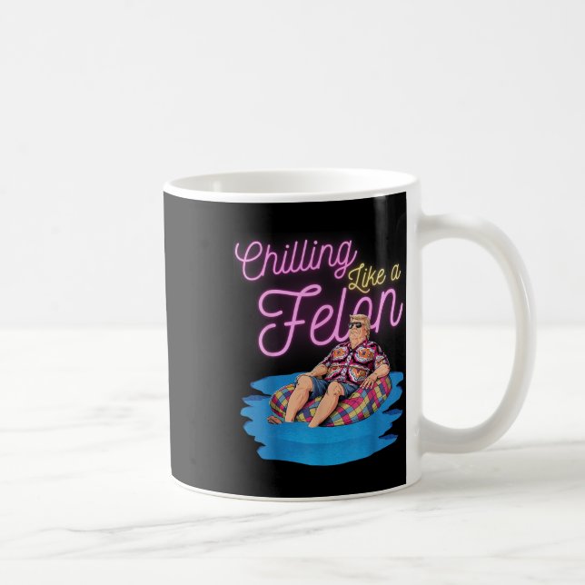 Mug Trump Été 2024 Chillin Comme Un Felon Drôle (Droite)