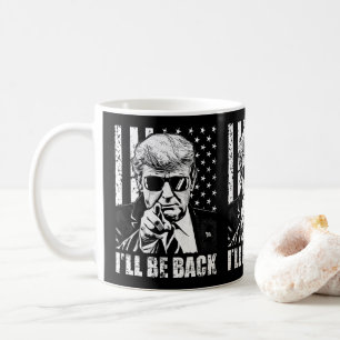 Mug Trump I’ll Be Back pro trump 2024 anti Biden