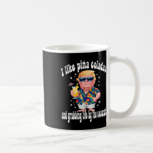 Mug Trump I Love Pina Coladas Funny Beach Party