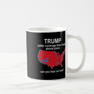 Mug Trump pouvez-vous nous entendre maintenant Couvert