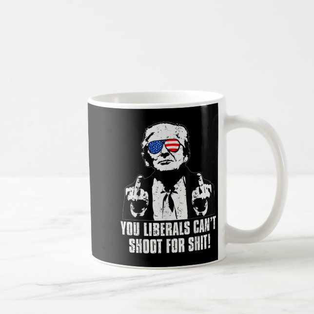 Mug Trump You Liberals Can't Shoot For  (Droite)