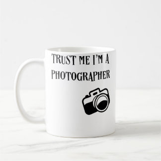 Mug Trust Me I'M A Photographer Funny Photography T Sh
